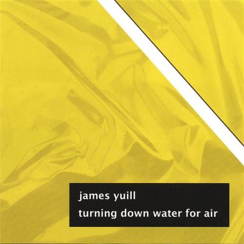 James Yuill - Turning Down Water For Air