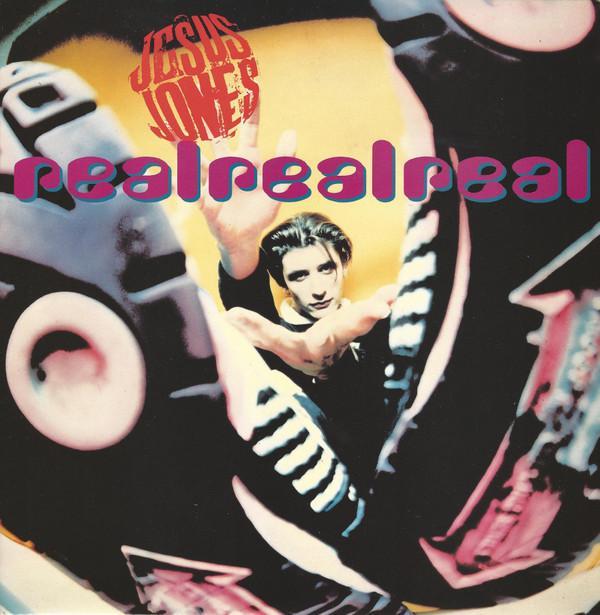 Jesus Jones - Real Real Real