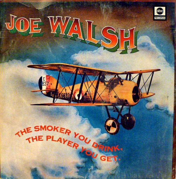 Joe Walsh - The Smoker You Drink, The Player You Get