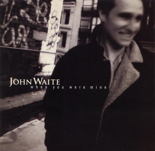 John Waite - When You Were Mine