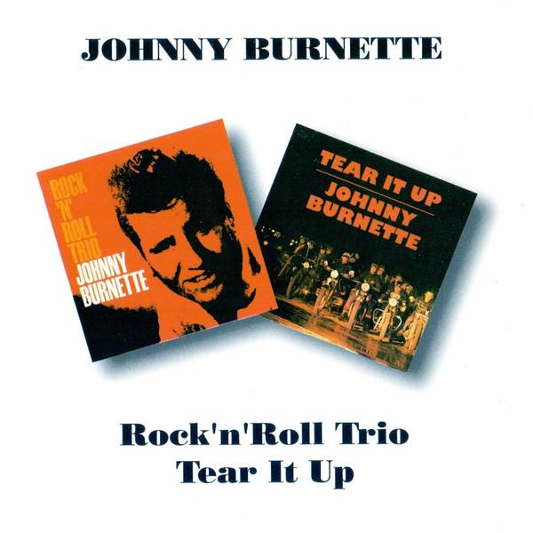 Johnny Burnette, The Johnny Burnette Trio - Rock 'N' Roll Trio/Tear It Up