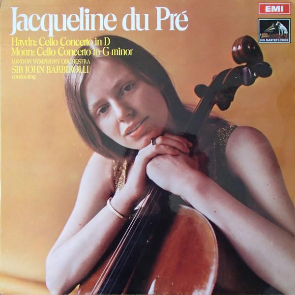 Joseph Haydn, The London Symphony Orchestra, Sir John Barbirolli, Jacqueline Du Pré, Matthias Georg Monn - Haydn: Cello Concerto In D / Monn: Cello Concerto In G Minor