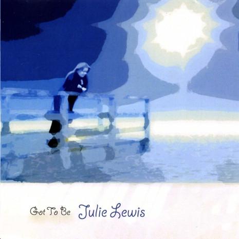 Julie Lewis - Got To Be