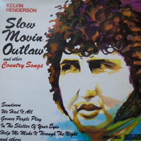 Kelvin Henderson - Slow Movin' Outlaw