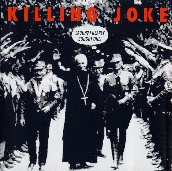 Killing Joke - Laugh? I Nearly Bought One!