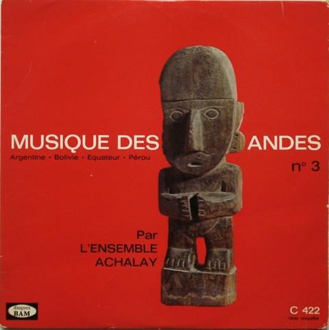 L'Ensemble Achalay - Musique Des Andes - N°3 Argentine Bolivie Equateur Perou