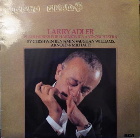 Larry Adler, Morton Gould And His Orchestra, The Royal Philharmonic Orchestra - Larry Adler Plays Works For Harmonica And Orchestra