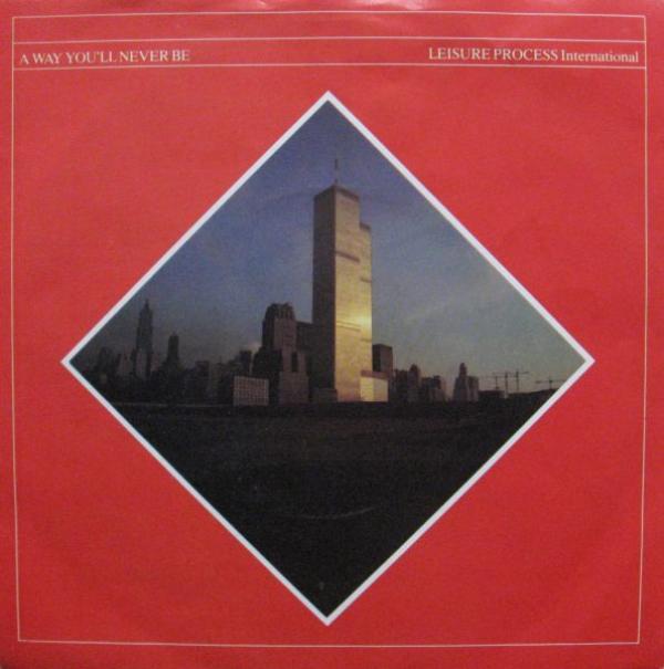 Leisure Process - A Way You'll Never Be