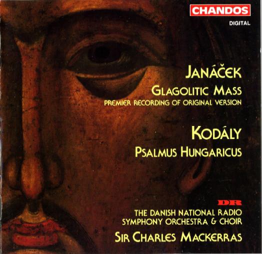 Leoš Janáček, Zoltán Kodály, Danmarks Radios Symfoniorkester, Radiokoret, Sir Charles Mackerras - Glagolitic Mass (Premiere Recording Of Original Version) * Psalmus Hungaricus