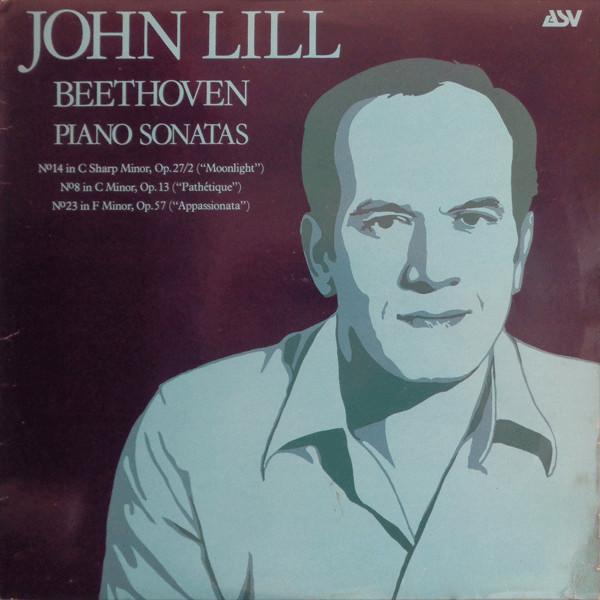 Ludwig van Beethoven, John Lill - Piano Sonatas - No 14 In C Sharp Minor, Op. 27/2 ("Moonlight") / No 8 In C Minor, Op. 13 ("Pathétique") / No 23 In F Minor, Op. 57 ("Appassionata")