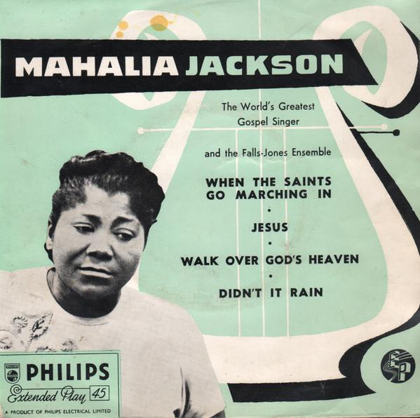 Mahalia Jackson, The Falls-Jones Ensemble - When The Saints Go Marching In • Jesus • Walk Over God's Heaven • Didn't It Rain