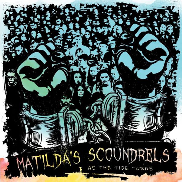 Matilda's Scoundrels - As The Tide Turns