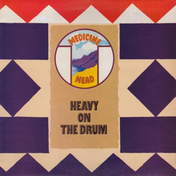 Medicine Head (2) - Heavy On The Drum