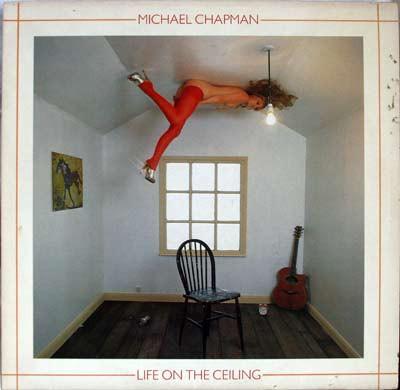 Michael Chapman (2) - Life On The Ceiling