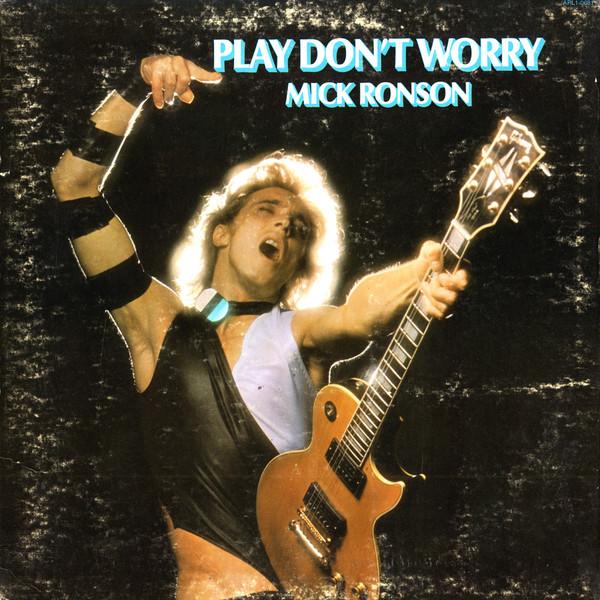 Mick Ronson - Play Don't Worry