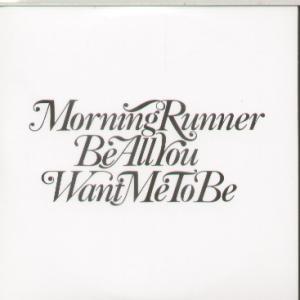Morning Runner - Be All You Want Me To Be