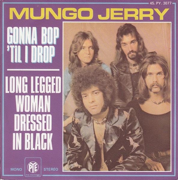 Mungo Jerry - Long Legged Woman Dressed In Black / Gonna Bop 'Til I Drop
