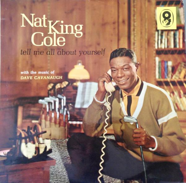 Nat King Cole - Tell Me All About Yourself
