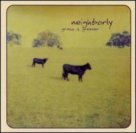 Neighborly - Grass Is Greener