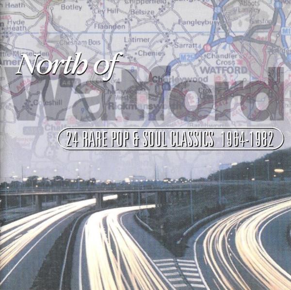  - North Of Watford (24 Rare Pop & Soul Classics 1964-1982)