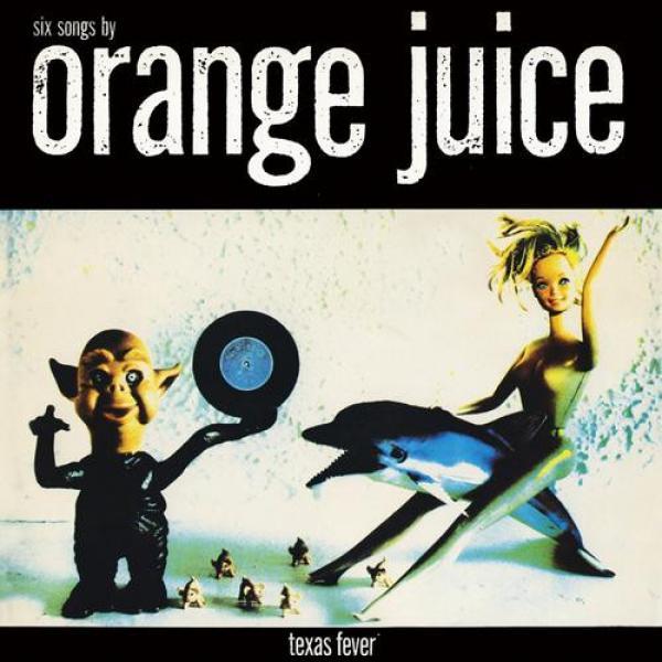Orange Juice (3) - Texas Fever