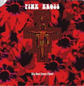 Pink Kross - Big Beat Jesus Cheat