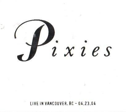 Pixies - Live In Vancouver, BC - 04.23.04