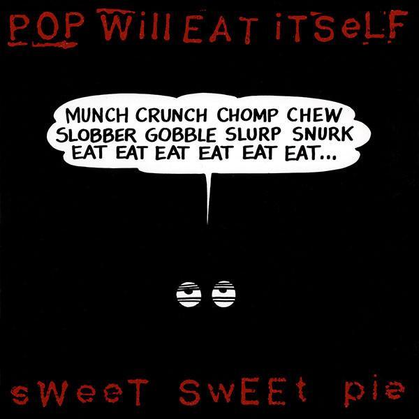 Pop Will Eat Itself - Sweet Sweet Pie