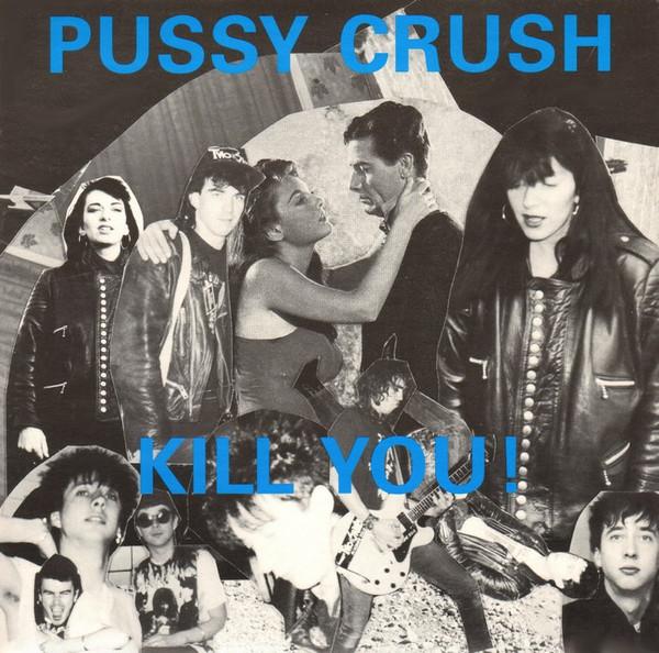 Pussy Crush - Kill You!