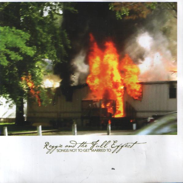 Reggie And The Full Effect - Songs Not To Get Married To