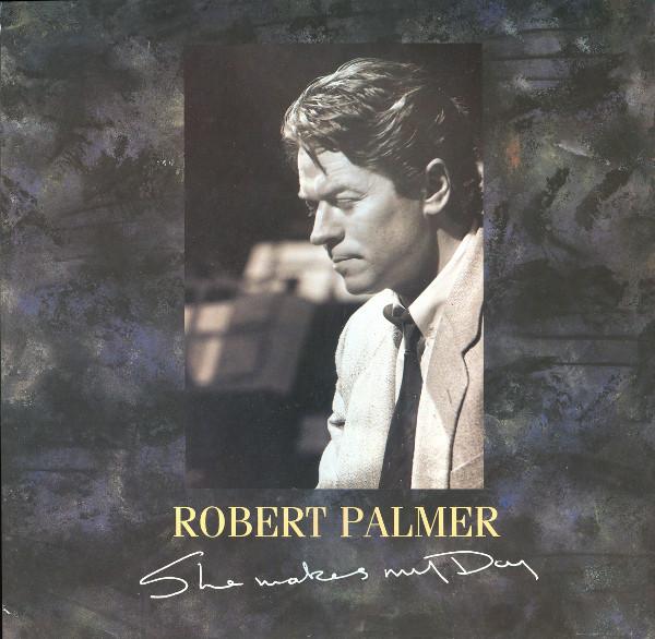 Robert Palmer - She Makes My Day