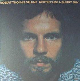 Robert Thomas Velline - Nothin' Like A Sunny Day