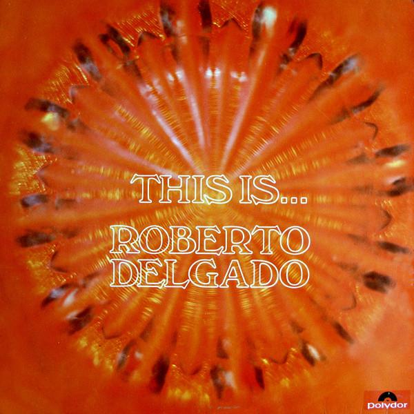 Roberto Delgado - This Is… Roberto Delgado