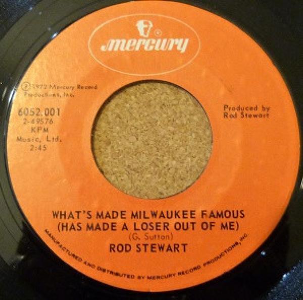 Rod Stewart - What's Made Milwaukee Famous (Has Made A Loser Out Of Me) / Angel