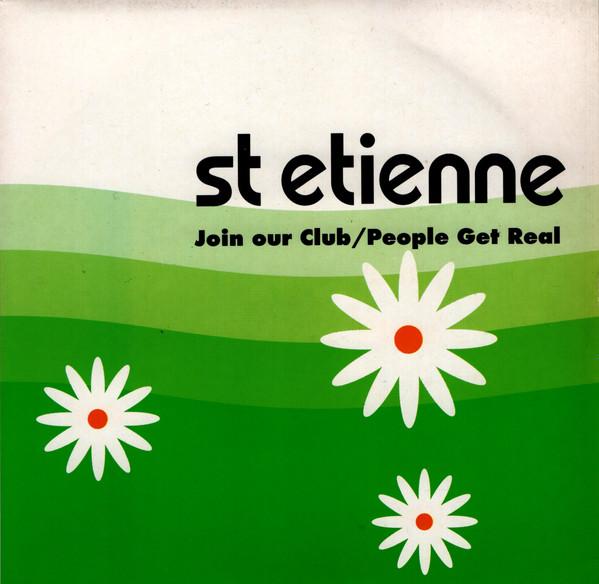 Saint Etienne - Join Our Club / People Get Real