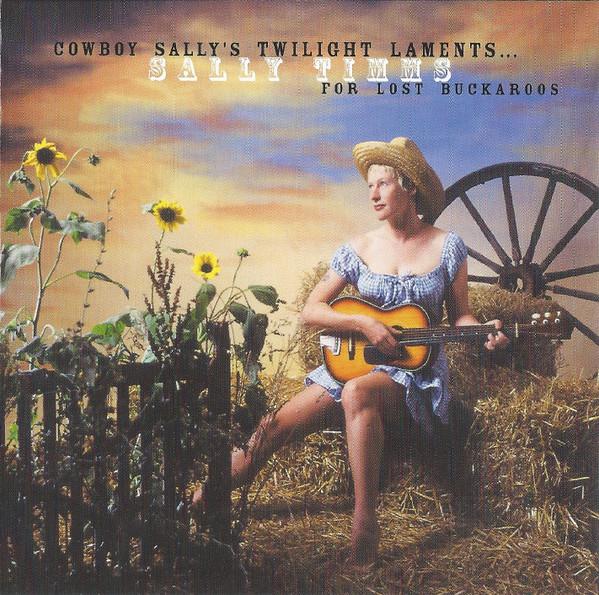 Sally Timms - Cowboy Sally's Twilight Laments...For Lost Buckaroos