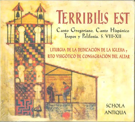 Schola Antiqua (2) - Terribilis Est (Canto Gregoriano, Canto Hispánico Tropos Y Polifonía. S. VIII-XII / Liturgia De La Dedicación De La Iglesia Y Rito Visigótico De Consagración Del Altar)