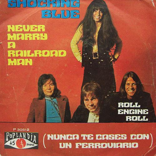 Shocking Blue - Never Marry A Railroad Man = Nunca Te Cases Con Un Ferroviario