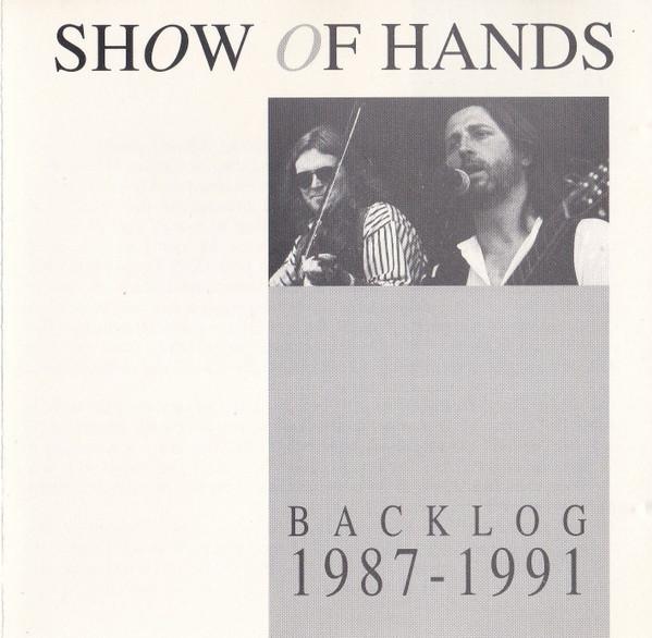 Show Of Hands (3) - Backlog 1987 - 1991