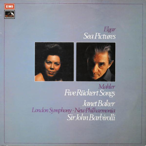 Sir Edward Elgar, Gustav Mahler, Janet Baker, Sir John Barbirolli, The London Symphony Orchestra, New Philharmonia Orchestra - Sea Pictures / Five Rückert Songs