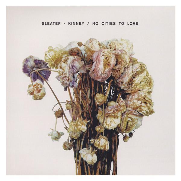 Sleater-Kinney - No Cities To Love