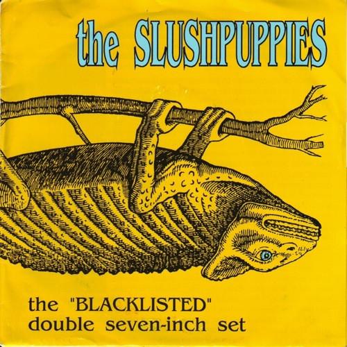 Slushpuppies - Blacklisted