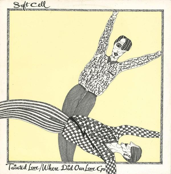 Soft Cell - Tainted Love / Where Did Our Love Go