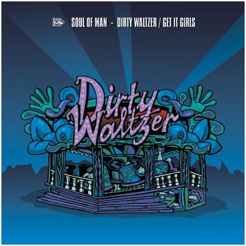 Soul Of Man - Dirty Waltzer / Get It Girls
