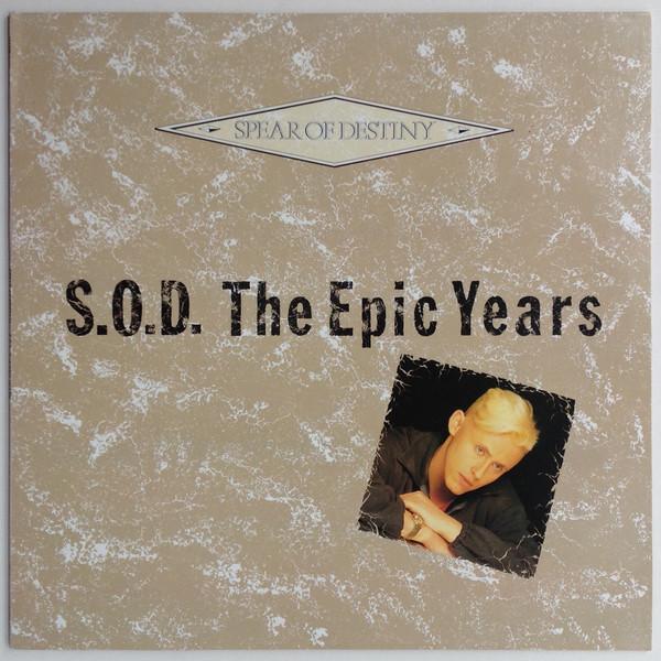 Spear Of Destiny - S.O.D. The Epic Years
