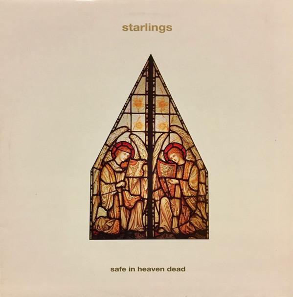 Starlings - Safe In Heaven Dead