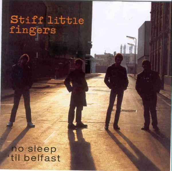 Stiff Little Fingers - No Sleep 'Til Belfast