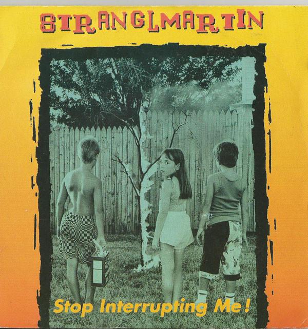 Stranglmartin - Stop Interrupting Me !