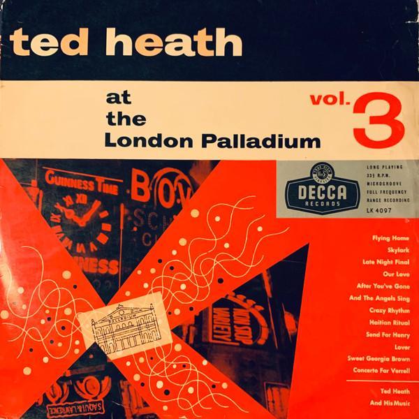 Ted Heath And His Music - Ted Heath At The London Palladium Volume 3