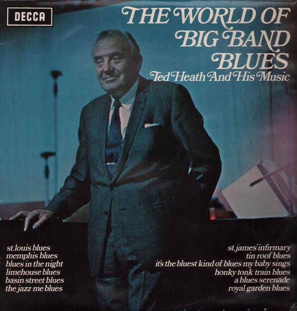 Ted Heath And His Music - The World Of Big Band Blues